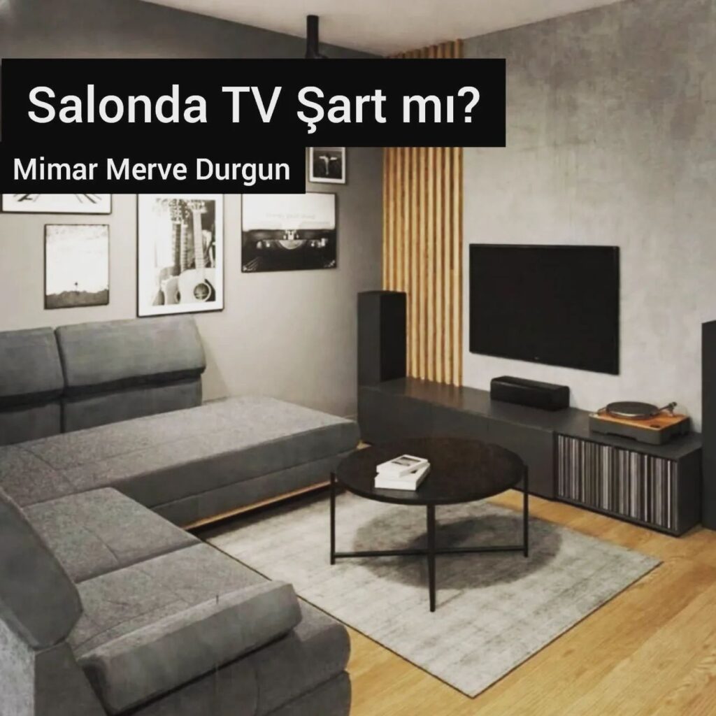 SALON TASARIMINDA TV ŞART MI ?